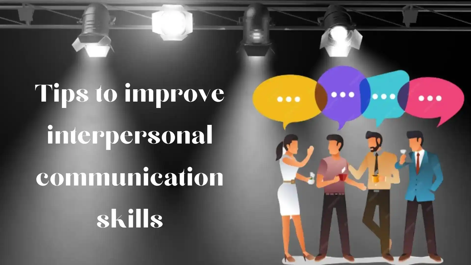  tips to improve interpersonal communication skills